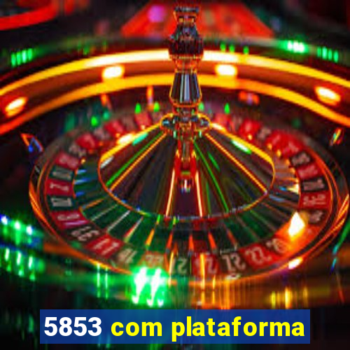 5853 com plataforma